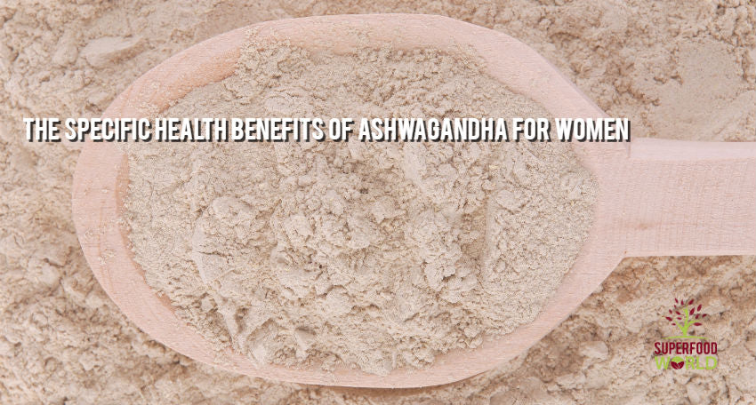 The Specific Health Benefits of Ashwagandha for Women