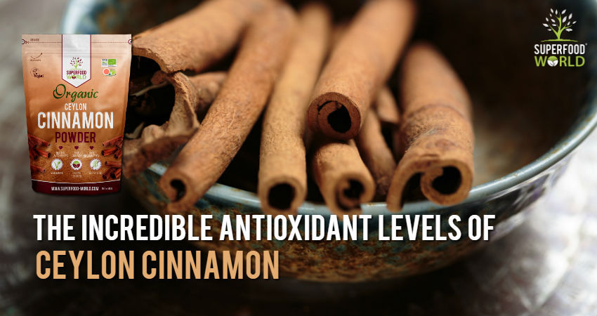 The Incredible Antioxidant Levels of Superfood Ceylon Cinnamon