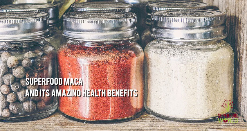 Superfood Maca and its Amazing Health Benefits